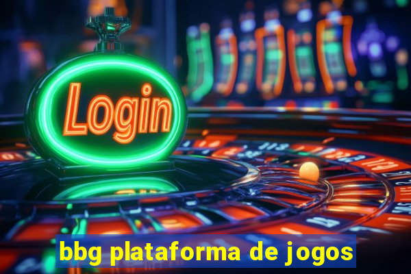 bbg plataforma de jogos